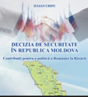 Decizia de securitate în Republica Moldova: contribuții pentru o politică a României la Răsărit